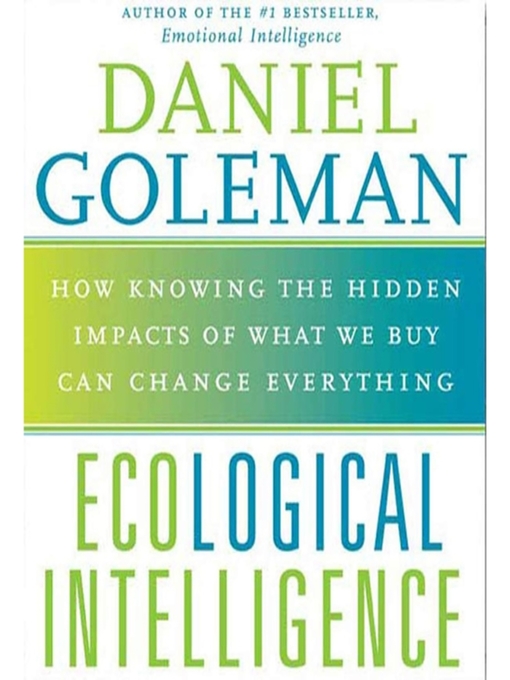 Title details for Ecological Intelligence by Prof. Daniel Goleman, Ph.D. - Available